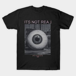 Weirdcore Aesthetic Its Not Real Until You Believe So T-Shirt